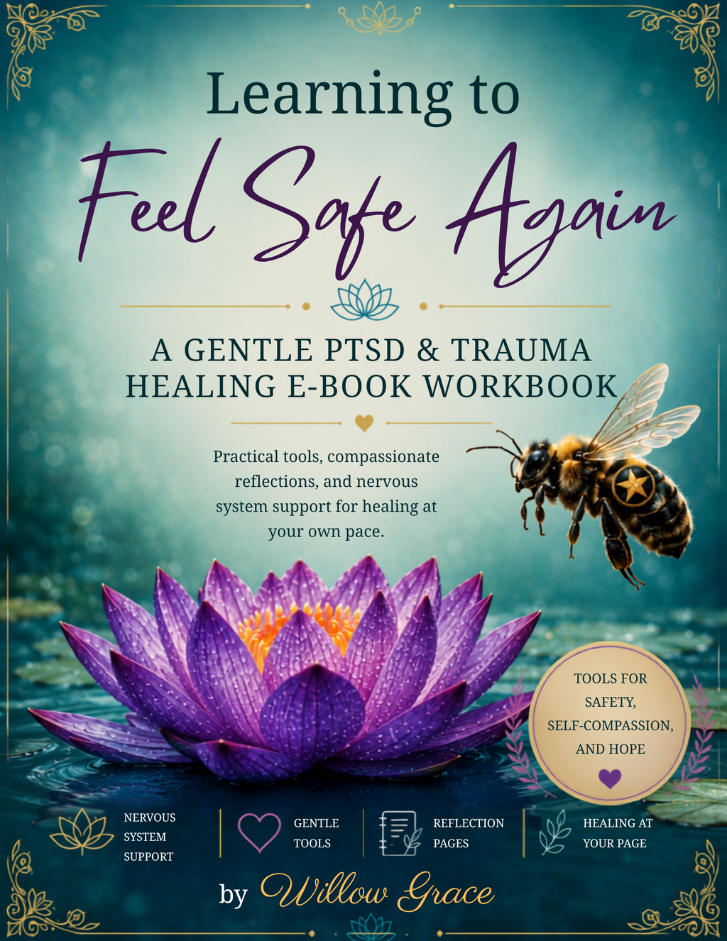Book cover for 'Learning to Feel Safe Again: A Gentle PTSD & Trauma Healing E-Book Workbook' by Willow Grace, featuring a purple lotus flower and a bee on a teal background with decorative gold corner flourishes.